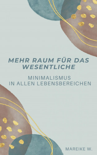 Mareike W.: Mehr Raum für das Wesentliche