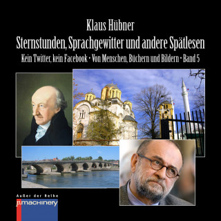 Klaus Hübner: STERNSTUNDEN, SPRACHGEWITTER UND ANDERE SPÄTLESEN