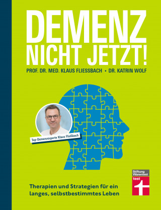 Prof. Dr. med. Klaus Fließbach, Dr. Katrin Wolf: Demenz. Nicht Jetzt! - Ratgeber zu Diagnose und Behandlung für Angehörige und Betroffene