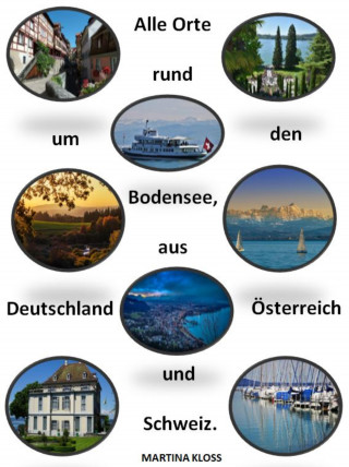Martina Kloss: Bodenseeorte aus Deutschland, Schweiz und Österreich.