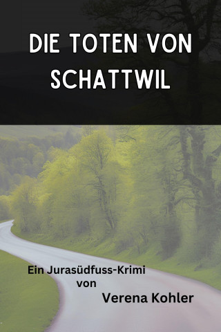 Verena Kohler: Die Toten von Schattwil