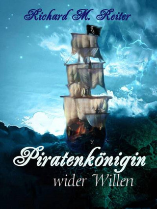 Richard M. Reiter: Piratenkönigin wider Willen