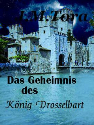 J.M. Tora: Das Geheimnis des König Drosselbart