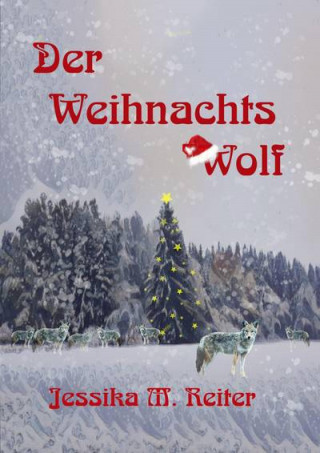 Jessika M. Reiter: Der Weihnachtswolf