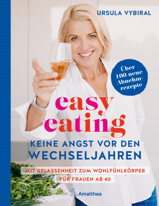 Ursula Vybiral: easy eating - Keine Angst vor den Wechseljahren