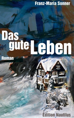 Franz-Maria Sonner: Das gute Leben