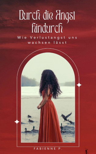 Fabienne P.: Durch die Angst hindurch