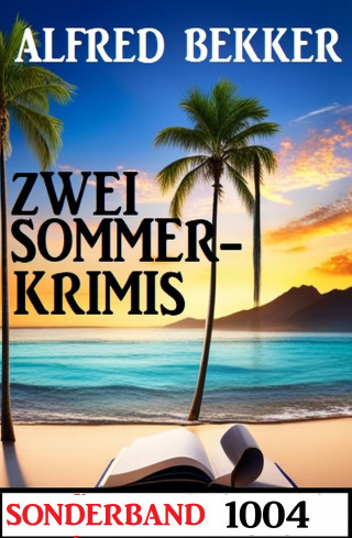 Alfred Bekker: Zwei Krimis Sonderband 1004