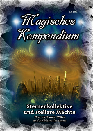Frater Lysir: Magisches Kompendium - Sternenkollektive und stellare Mächte