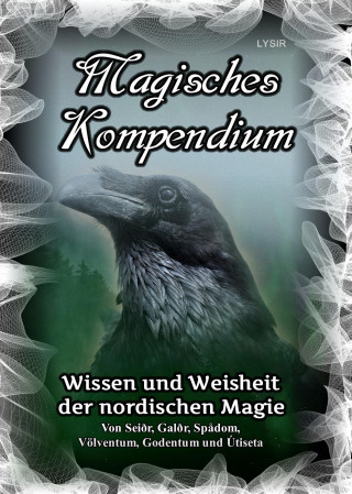 Frater Lysir: Magisches Kompendium – Wissen und Weisheit der nordischen Magie