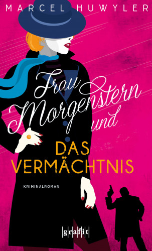 Marcel Huwyler: Frau Morgenstern und das Vermächtnis