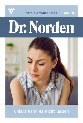 Patricia Vandenberg: Chiara kann es nicht lassen