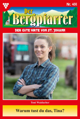 Toni Waidacher: Warum tust du das, Tina?