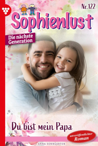 Anna Sonngarten: Du bist mein Papa!
