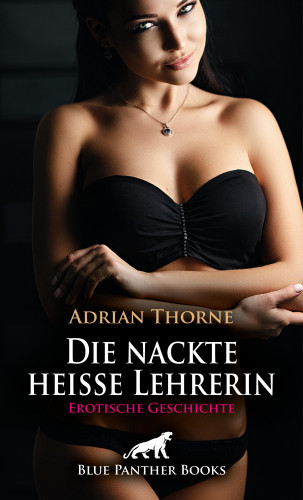 Adrian Thorne: Die nackte heiße Lehrerin | Erotische Geschichte