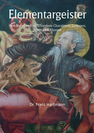Dr. Franz Hartmann: Elementargeister - Ihre Natur und verschiedene Charaktere, Gruppen, Arten und Klassen