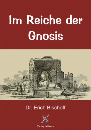 Dr. Erich Bischoff: Im Reiche der Gnosis