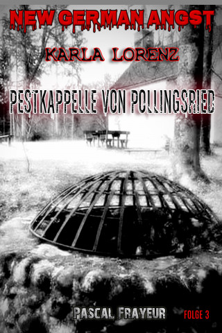 Pascal Frayeur: Die Weilheimer Pestkapelle