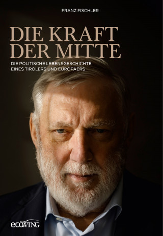 Franz Fischler: Die Kraft der Mitte