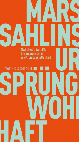 Marshall Sahlins: Die ursprüngliche Wohlstandsgesellschaft