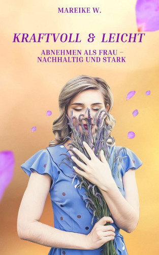 Mareike W.: Kraftvoll & leicht