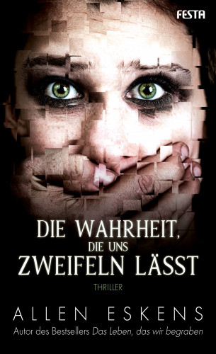 Allen Eskens: Die Wahrheit, die uns zweifeln lässt