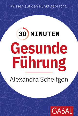 Alexandra Scheifgen: 30 Minuten Gesunde Führung