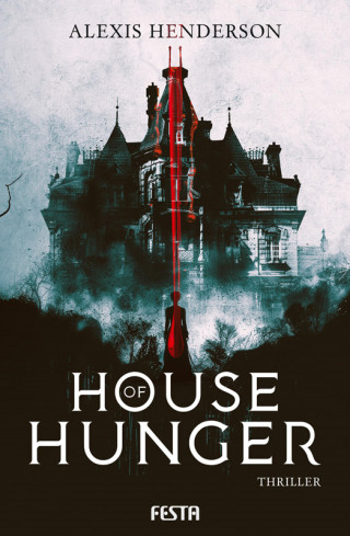Alexis Henderson: House of Hunger