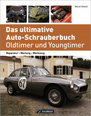 Marcel Schoch: Das ultimative Auto-Schrauberbuch – Oldtimer und Youngtimer