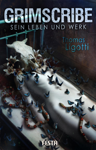 Thomas Ligotti: Grimscribe - Sein Leben und Werk