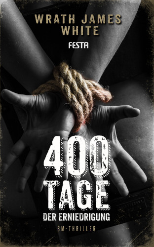 Wrath James White: 400 Tage der Erniedrigung