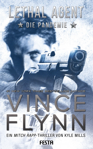Vince Flynn, Kyle Mills: LETHAL AGENT - Die Pandemie