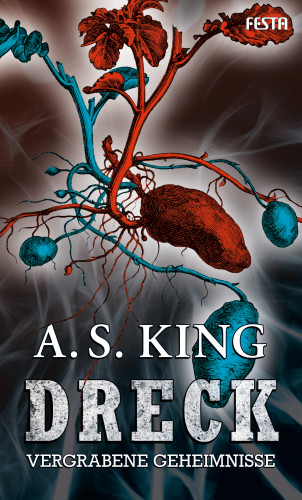 A. S. King: DRECK - Vergrabene Geheimnisse