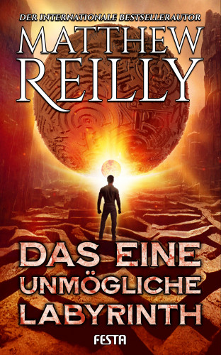 Matthew Reilly: Das eine unmögliche Labyrinth