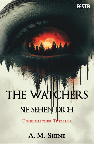 A. M. Shine: The Watchers - Sie sehen dich