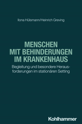 Ilona Hülsmann, Heinrich Greving: Menschen mit Behinderungen im Krankenhaus