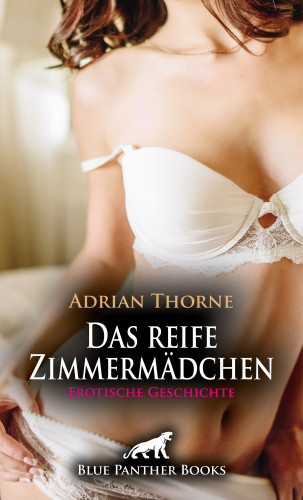 Adrian Thorne: Das reife Zimmermädchen | Erotische Geschichte
