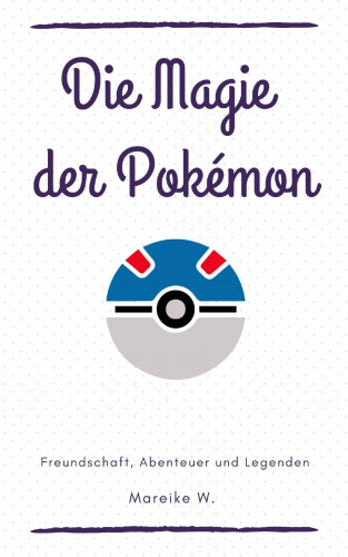 Mareike W.: Die Magie der Pokemon