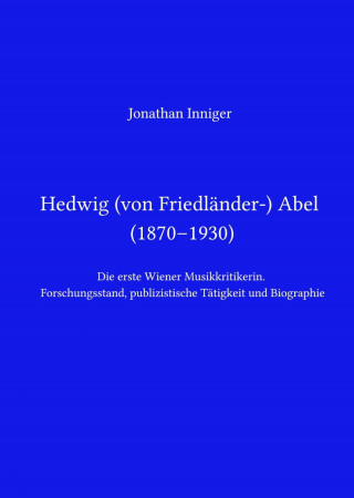 Jonathan Inniger: Hedwig Abel / Hedwig von Friedländer-Abel (1870–1930)