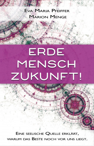 Eva Maria Pfeiffer, Marion Menge: Erde, Mensch, Zukunft!