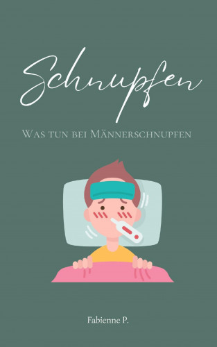 Fabienne P.: Schnupfen