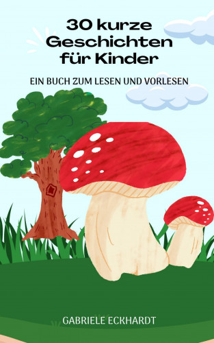 Gabriele Eckhardt: 30 kurze Geschichten für Kinder