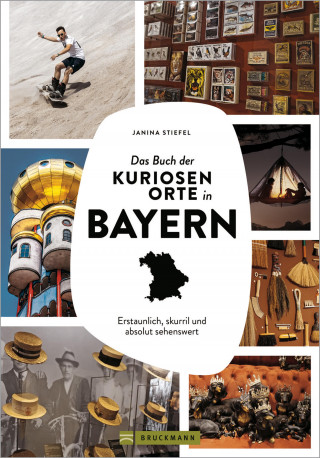 Janina Stiefel: Das Buch der kuriosen Orte in Bayern