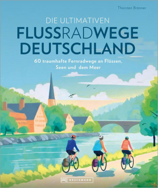 Thorsten Brönner: Die ultimativen Flussradwege in Deutschland