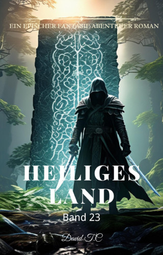 David T.C: Heiliges Land:Ein Epischer Fantasie Abenteuer Roman (Band 23)