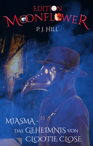 P.J. Hill: Miasma - das Geheimnis von Clootie Close