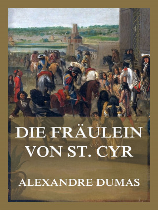 Alexandre Dumas: Die Fräulein von St. Cyr