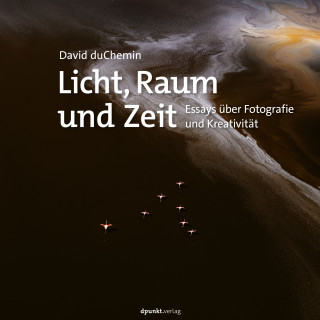 David duChemin: Licht, Raum und Zeit