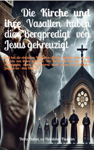 Heinz Duthel: Die Kirche und ihre Vasallen haben die Bergpredigt von Jesus gekreuzigt