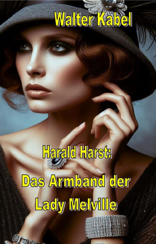 Walter Kabel: Das Armband der Lady Melville